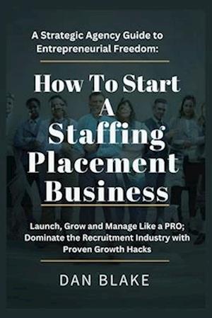 How to Start a Staffing Placement Business