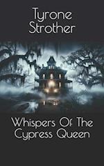 Whispers Of The Cypress Queen