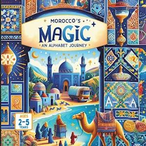 Morocco's Magic An Alphabet Journey