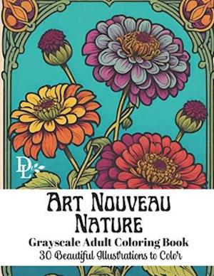 Art Nouveau Nature - Grayscale Adult Coloring Book