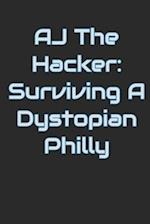 AJ The Hacker: Surviving A Dystopian Philly 