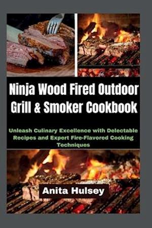 Ninja Wood Fired Outdoor Grill & Smoker Cookbook