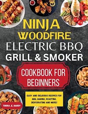 Ninja Woodfire Electric BBQ Grill & Smoker Cookbook for Beginners