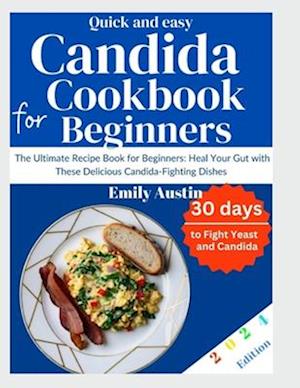 Quick and Easy Candida Cookbook For Beginners 2024