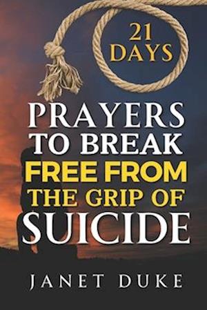 21 Days Prayers to Break Free from the Grip of Suicide