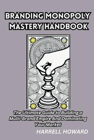 Branding Monopoly Mastery Handbook