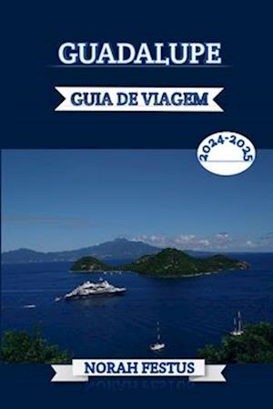 Guadalupe Guia de Viagem 2024 - 2025