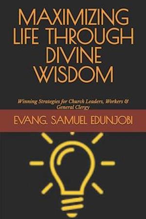 Maximizing Life Through Divine Wisdom