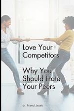 Love Your Competitors