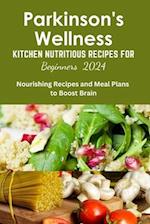 Parkinson's Wellness Kitchen Nutritious Recipes for Beginners 2024