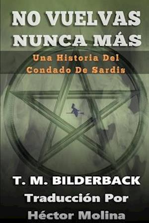 No Vuelvas Nunca Más - Una Historia Del Condado De Sardis