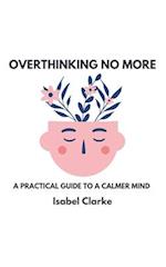 Overthinking No More