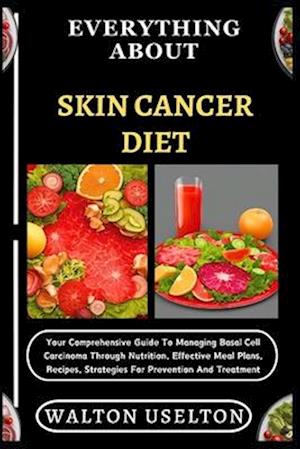 Everything about Skin Cancer Diet