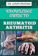 Knowledge Guide to Rheumatoid Arthritis