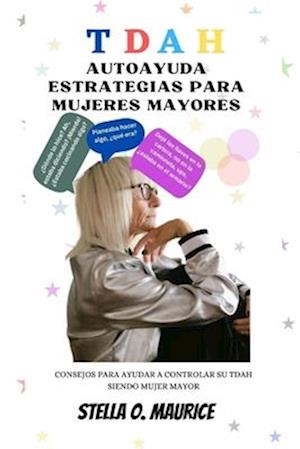 Tdah Autoayuda Estrategias Para Mujeres Mayores