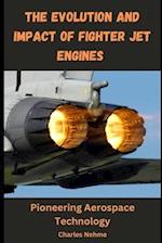 The Evolution and Impact of Fighter Jet Engines