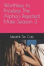 Worthless to Priceless The Alpha's Rejected Mate Season 3