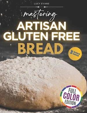 Mastering Artisan Gluten-Free Bread