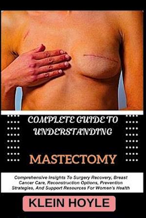 Complete Guide to Understanding Mastectomy