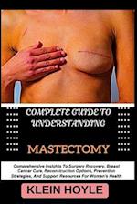 Complete Guide to Understanding Mastectomy