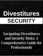 Navigating Divestitures and Mitigating Security Risks