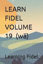 LEARN FIDEL VOLUME 19 &#4808; (wä)