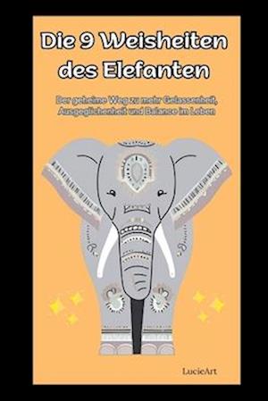 Die 9 Weisheiten des Elefanten