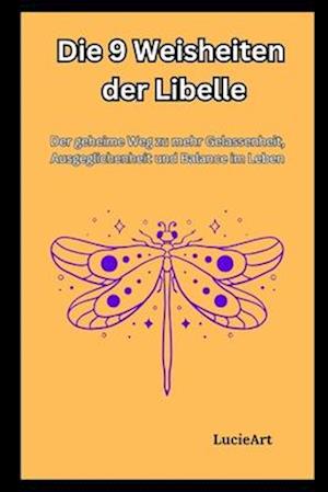 Die 9 Weisheiten der Libelle