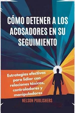 Cómo Detener a Los Acosadores En Su Seguimiento