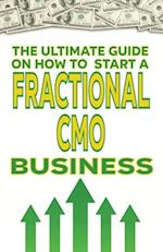 The Ultimate Guide on How To Start a Fractional CMO Business