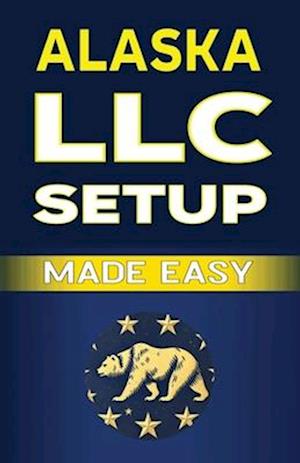 Alaska LLC Setup Made Easy