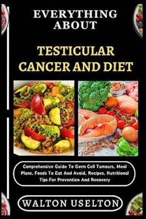 Everything about Testicular Cancer and Diet