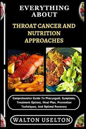 Everything about Throat Cancer and Nutrition Approaches