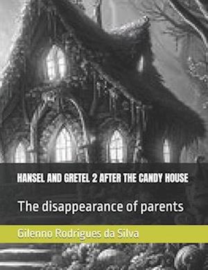 Hansel and Gretel 2 After the Candy House