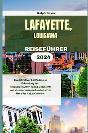 Lafayette, Louisiana Reiseführer 2024