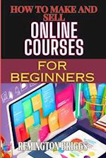 How to Make and Sell Online Courses for Beginners