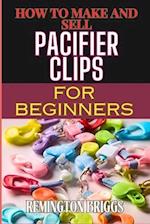 How to Make and Sell Pacifier Clips for Beginners