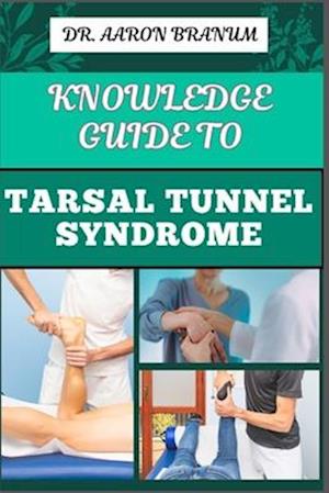 Knowledge Guide to Tarsal Tunnel Syndrome