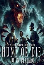 Sherlock Holmes, Hunt or Die!