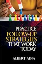 Practice Follow up Strategies that Work Today