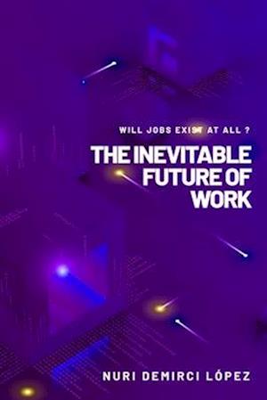 The Inevitable Future of Work