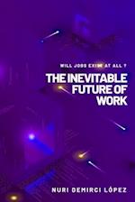 The Inevitable Future of Work