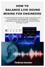 How to Balance Live Sound Mixing for Engineers