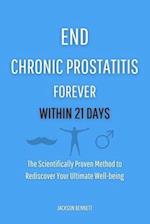 End Chronic Prostatitis Forever Within 21 Days