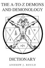 The A-to-Z Demons and Demonology Dictionary