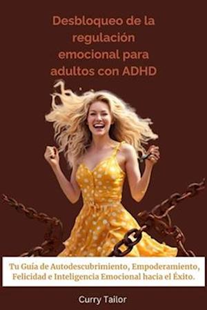 Desbloqueo de la regulación emocional para adultos con ADHD