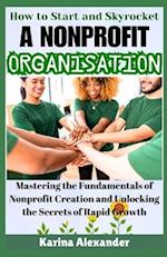 How to Start and Skyrocket a Nonprofit Organisation