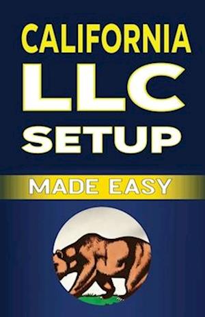 California LLC Setup Made Easy