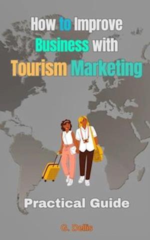 How to Improve Business with Tourism Marketing