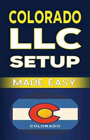 Colorado LLC Setup Made Easy